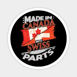 Made In Canada With Swiss Parts - Gift for Swiss From Switzerland Magnet